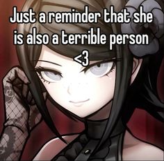 a girl with long black hair and blue eyes has the words just a reminder that she is also a terrible person