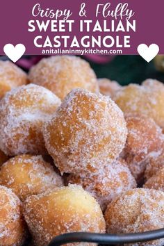 some sugared doughnuts are piled on top of each other with the words crispy & jelly sweet italian castagnole