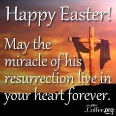 a cross with the words happy easter may the miracle of his resurrection live in your heart forever