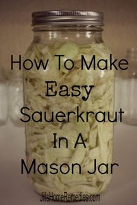 a mason jar filled with sauerkraut and text how to make easy sauerkraut in a mason jar