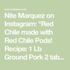 the text reads nite marquez on instagram red chili made with red chile pods recipe 1lb ground pork 2 tab