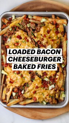 loaded bacon cheeseburger baked fries in a pan with the words loaded bacon cheeseburger baked fries