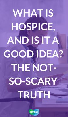 a woman sitting at a desk with the words what is hospice, and its a good idea? the not so - scary truth