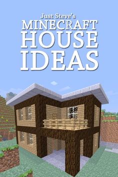 the book cover for minecraft house ideas, with an image of a wooden building