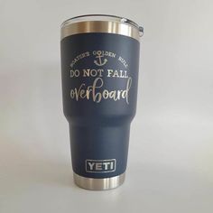 a blue yeti tumbler with the words do not fail overboard printed on it