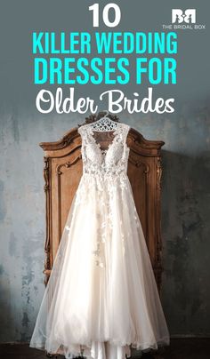 a wedding dress hanging on a wall with the words 10 killer wedding dresses for older brides