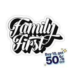 a sticker with the words family first written in black and white on a white background