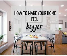 a dining room table and chairs with the words how to make your home feel bigger