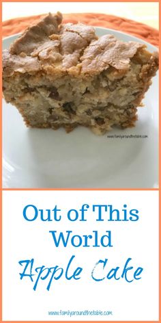 a piece of apple cake on a plate with the words out of this world above it