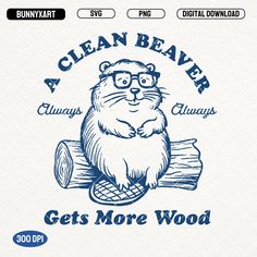 an image of a beaver on a log with the words clean beaver get more wood