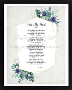 a framed poem with blue flowers and leaves on the border, reads take my hand