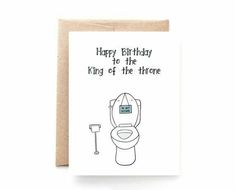 a birthday card featuring a toilet with the words happy birthday to the king of the throne