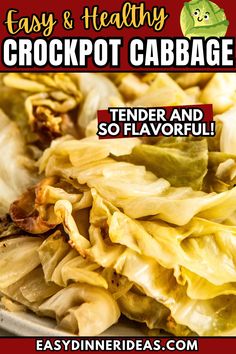 the cover of easy and healthy crockpot cabbage with text overlay that reads, tender and so flavorful