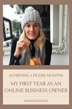 a woman wearing a hat and scarf holding a drink in front of her face with the words achieving 4 figure months my first year as an online business owner