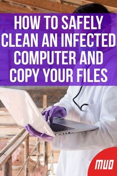 a man in white lab coat using a laptop computer with text overlay that reads how to safely clean an inspected computer and copy your files