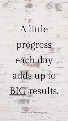 a white brick wall with the words a little progress each day adds up to big results