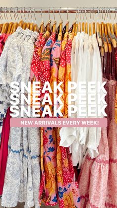 several different types of clothing hanging on racks with text overlay that reads sneak peak sneak peek new arrivals every week