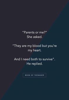 the text reads parents or me? she asked they are my blood but you're my heart and i need both to survive