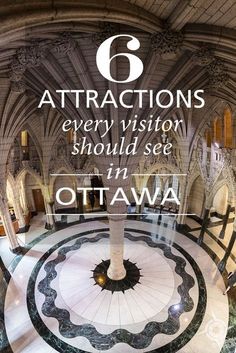 the inside of a building with text that reads 6 attractions every vision should see in ottawa