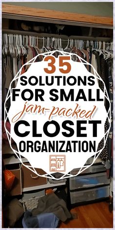 closet organization with the words 35 solutions for small jan - packed closet organization