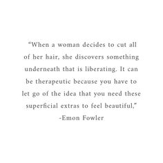 an image with the quote when a woman decides to cut off her hair, she dissolves something underneath that is liberating