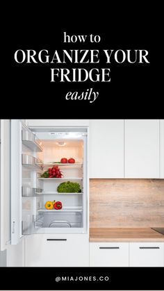 an open refrigerator with the words how to organize your fridge easily