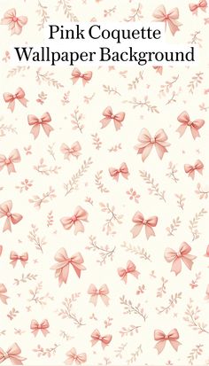 pink wallpaper with bows on it and the words pink coquette wallpaper background