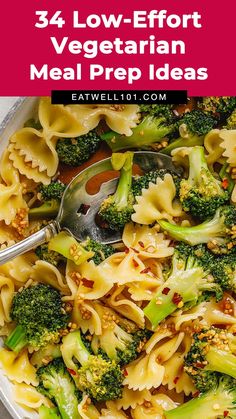 broccoli and pasta in a bowl with text overlay that reads, 34 low - effort vegetarian meal prep ideas