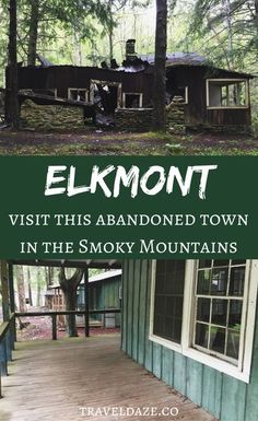 an old cabin in the smoky mountains with text overlay that reads elkmont visit this abandoned town in the smoky mountains