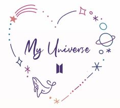 a heart with the words'my universe'written in it and stars around it