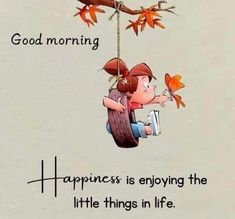 an image of a child swinging on a tree branch with the words good morning happiness is enjoying the little things in life