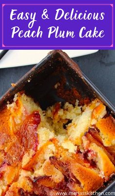 a close up of a cake in a pan with the words easy and delicious peach plum cake