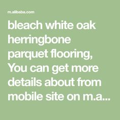 the words bleach white oak herringbone parquet flooring you can get more details about from mobile site on ma