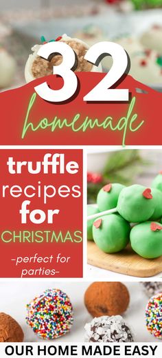 homemade christmas treats with text overlay that reads 32 homemade truffle recipes for christmas perfect for parties