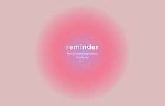 a pink circle with the words reminder written in white on it and an abstract background