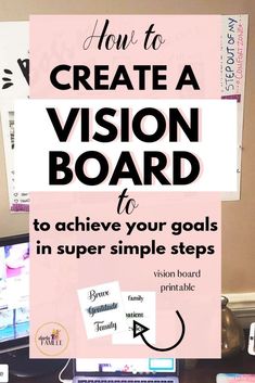 a pink sign that says how to create a vision board to achieve your goals in super simple steps