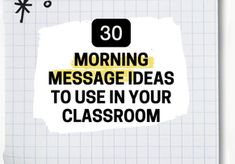 a piece of paper with the words 30 morning message ideas to use in your classroom