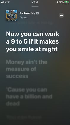 an iphone screen with the text now you can work at 9 to 5 if it makes you smile at night