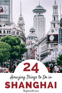 the words 24 amazing things to do in shanghai, china on top of a cityscape