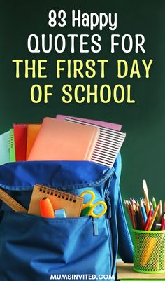 a back pack with school supplies in it and the words, 89 happy quotes for the first day of school