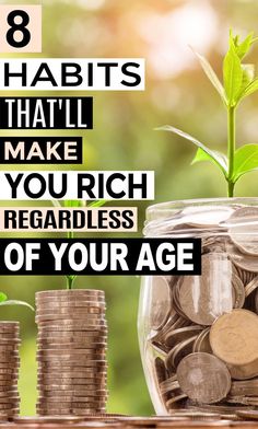 coins stacked on top of each other with the words 8 habitts that will make you rich regardless of your age