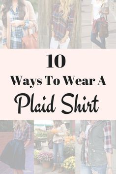 10 Ways To Wear A Plaid Shirt How To Style A Flannel Shirt, Flannel Around Waist, How To Wear A Flannel Shirt, How To Wear A Plaid Shirt, How To Wear A Flannel, Ways To Wear A Flannel, How To Style A Flannel, Styling A Flannel, Flannel Shirt Outfit