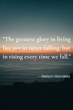 a sunset with the quote,'the greatest glory in living lies not in never falling, but in rising every time we fall '