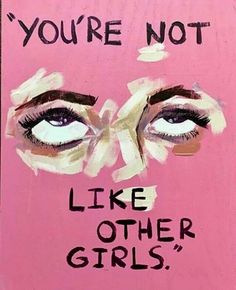 a painting with words written on it that says, you're not like other girls