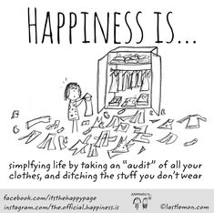 a cartoon drawing of a woman standing in front of a closet full of clothes and the words happiness is simplifying life by taking an audii