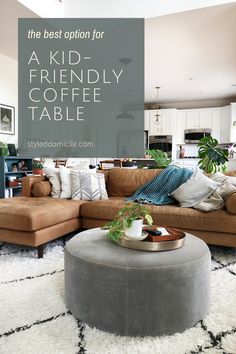 the best option for a kid - friendly coffee table