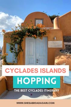 a photo of an orange house with blue door in santorini + text cyclades islands hopping: the best cyclades itinerary Greece On A Budget, Things To Do In Greece, To Do In Greece, Greek Island Hopping, Summer Vacation Ideas, Visit Greece, Greece Travel Guide, Cyclades Islands, Travel Girl