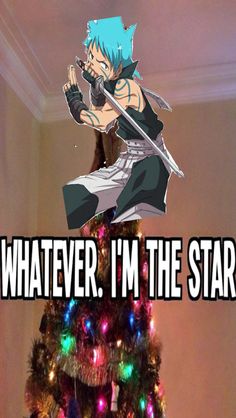 an anime christmas tree with the caption whatever i'm the star