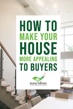 a sign that says how to make your house more appealing to buyers on the wall