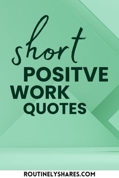 the words short positive work quotes are in black and white on a light green background